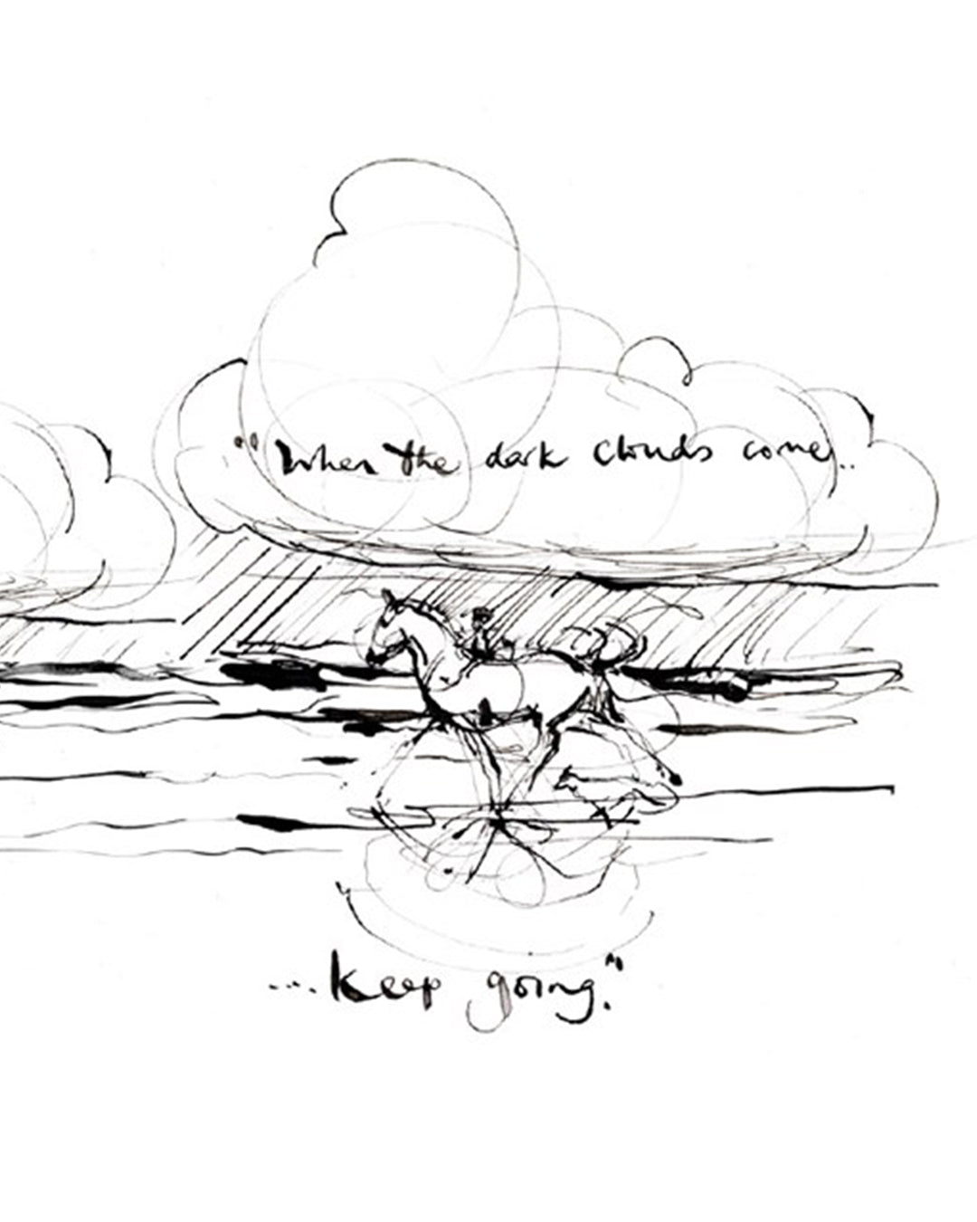 Illustration from Le Book - The Boy, the Mole, the Fox and the Horse: Horse and rider in rain with the words, "When the dark clouds come... keep going.