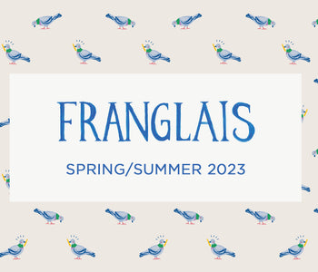 Franglais: Spring/Summer 2023 Lookbook